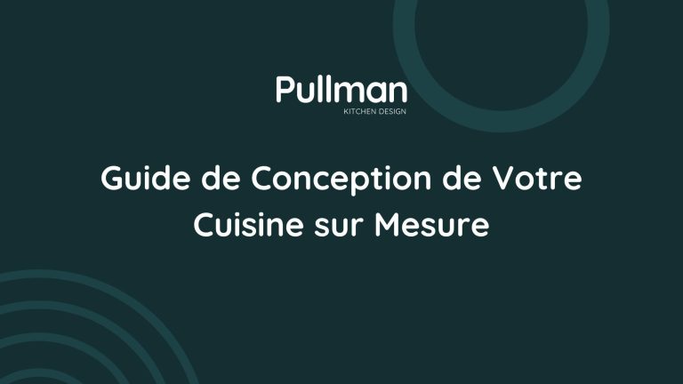 Guide de Conception de Votre Cuisine sur Mesure