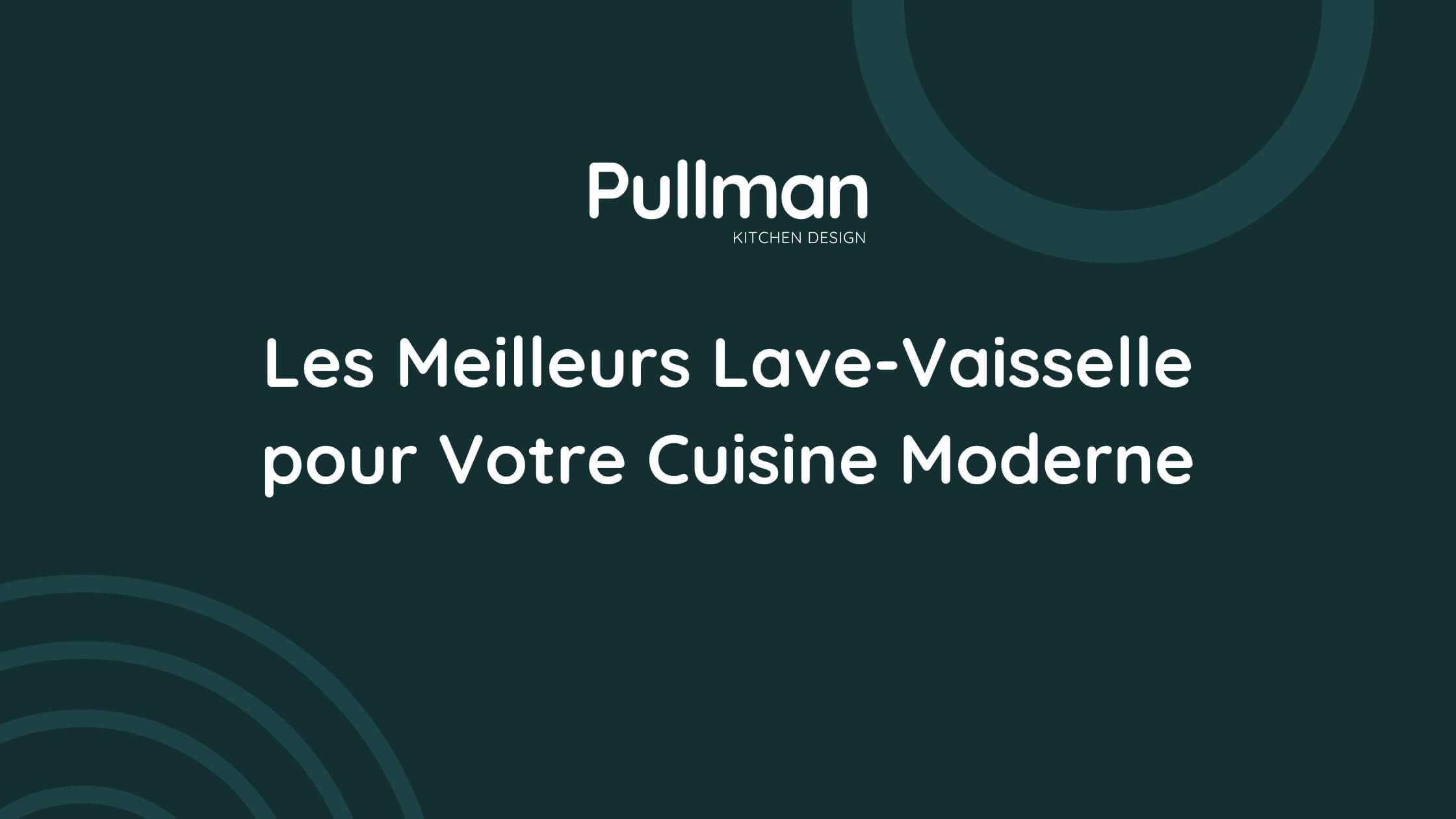 Les Meilleurs Lave-Vaisselle pour Votre Cuisine Moderne