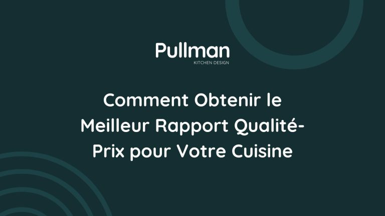 Comment Obtenir le Meilleur Rapport Qualité-Prix pour Votre Cuisine