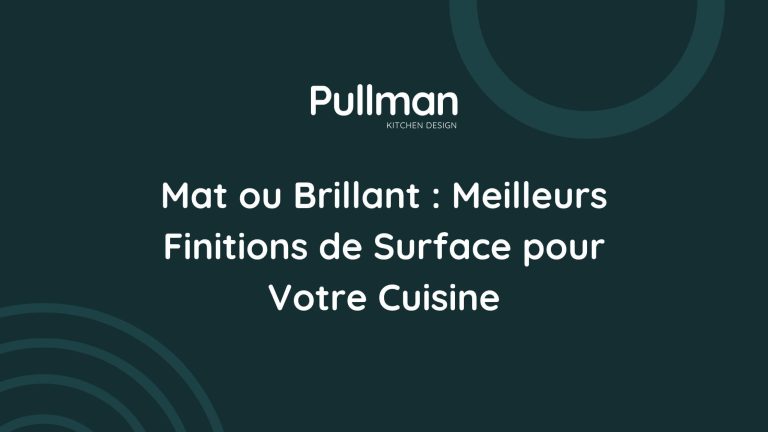 Mat ou Brillant : Meilleures Finitions de Surface pour Votre Cuisine